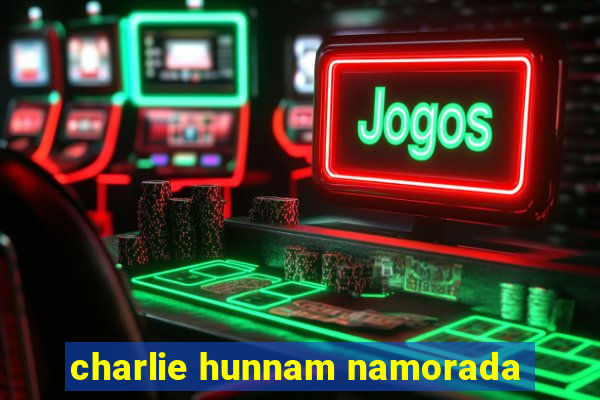 charlie hunnam namorada